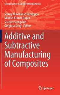 Additive and Subtractive Manufacturing of Composites