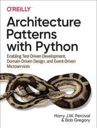 Architecture Patterns with Python Enabling TestDriven Development, DomainDriven Design, and EventDriven Microservices