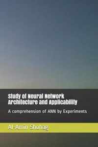 Study of Neural Network Architecture and Applicability