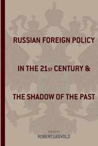 Russian Foreign Policy in the Twenty-First Century  and the Shadow of the Past