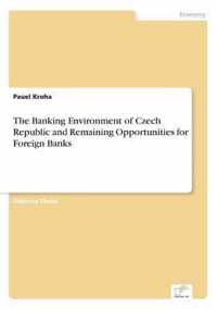 The Banking Environment of Czech Republic and Remaining Opportunities for Foreign Banks