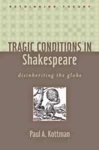 Tragic Conditions in Shakespeare - Disinheriting the Globe