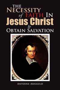 The Necessity Of Faith In Jesus Christ To Obtain Salvation