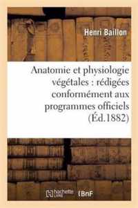 Anatomie Et Physiologie Vegetales: Redigees Conformement Aux Programmes Officiels