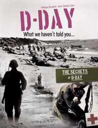 D-Day, What We Haven't Told You