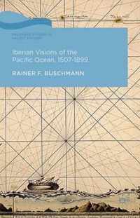 Iberian Visions of the Pacific Ocean, 1507-1899