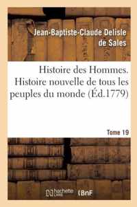 Histoire Des Hommes. Histoire Nouvelle de Tous Les Peuples Du Monde Tome 19