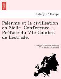 Palerme Et La Civilisation En Sicile. Confe Rence ... Pre Face Du Vte Combes de Lestrade.