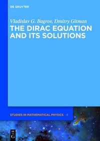 The Dirac Equation and its Solutions