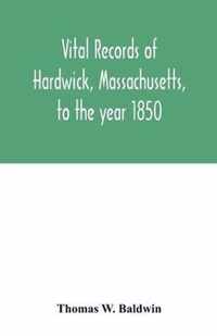 Vital records of Hardwick, Massachusetts, to the year 1850