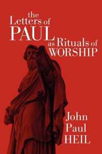 The Letters of Paul as Rituals of Worship