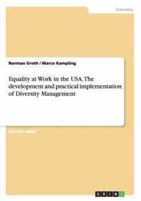 Equality at Work in the USA. The development and practical implementation of Diversity Management