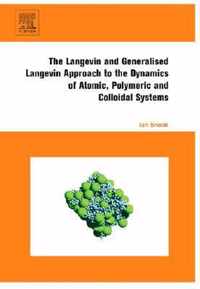 The Langevin and Generalised Langevin Approach to the Dynamics of Atomic, Polymeric and Colloidal Systems