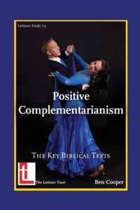 Positive Complementarianism: The Key Biblical Texts