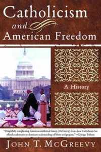 Catholicism and American Freedom - A History