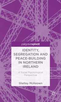 Identity, Segregation and Peace-building in Northern Ireland