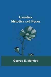 Canadian Melodies and Poems