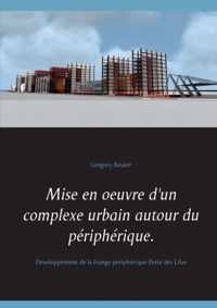 Mise en oeuvre d'un complexe urbain autour du peripherique.