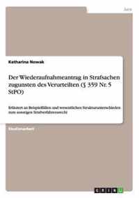 Der Wiederaufnahmeantrag in Strafsachen zugunsten des Verurteilten ( 359 Nr. 5 StPO)