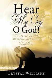 Hear My Cry O God!