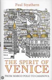 Spirit of Venice, The From Marco Polo to Casanova