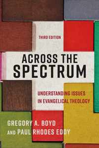 Across the Spectrum - Understanding Issues in Evangelical Theology