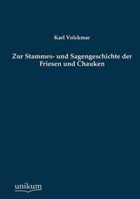 Zur Stammes- und Sagengeschichte der Friesen und Chauken