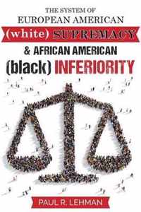 The System Of European American Supremacy And African American Inferiority