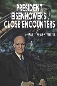 President Eisenhower's Close Encounters