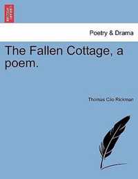 The Fallen Cottage, a Poem.