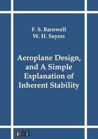 Aeroplane Design, and A Simple Explanation of Inherent Stability