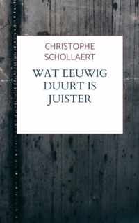 Wat eeuwig duurt is juister