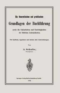 Die Theoretischen Und Praktischen Grundlagen Der Buchfhrung Sowie Die Unklarheiten Und Unrichtigkeiten Der blichen Lehrmethoden: Fr Kaufleute, Inge