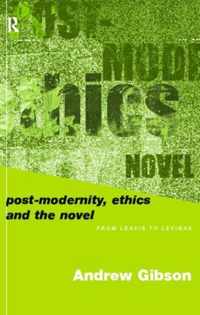 Postmodernity, Ethics and the Novel