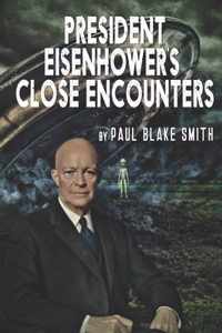 President Eisenhower&apos;s Close Encounters