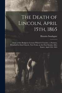 The Death of Lincoln, April 15th, 1865