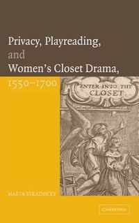 Privacy, Playreading, and Women's Closet Drama, 1550-1700