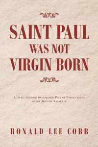 Saint Paul Was Not Virgin Born