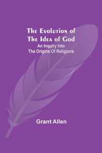 The Evolution of the Idea of God