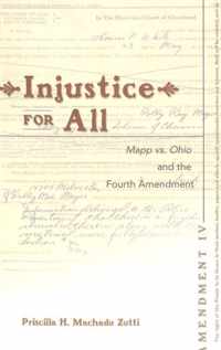 Injustice for All: Mapp Vs. Ohio and the Fourth Amendment