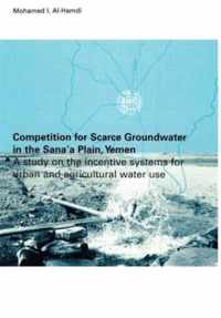 Competition for Scarce Groundwater in the Sana'a Plain, Yemen. A study of the incentive systems for urban and agricultural water use.