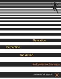 Sensation, Perception and Action