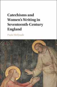 Catechisms and Women's Writing in Seventeenth-century England