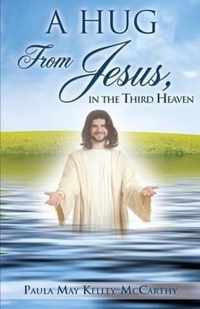 A Hug from Jesus, in the Third Heaven