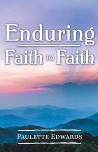 Enduring Faith to Faith