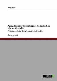 Auswirkung der Einfuhrung der mechanischen Uhr im Mittelalter