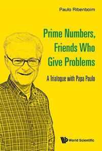 Prime Numbers, Friends Who Give Problems: A Trialogue With Papa Paulo