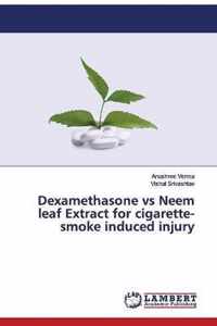 Dexamethasone vs Neem leaf Extract for cigarette-smoke induced injury