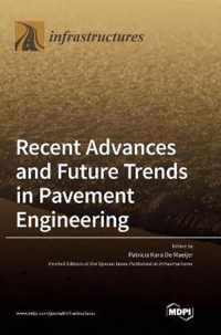 Recent Advances and Future Trends in Pavement Engineering