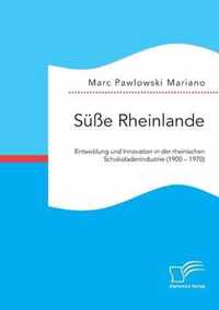 Susse Rheinlande. Entwicklung und Innovation in der rheinischen Schokoladenindustrie (1900 - 1970)